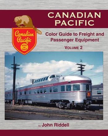 Canadian Pacific Color Guide to Freight and passenger Equpt Vol 2 John Riddell
