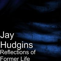  Reflections Of Former life by Jay Hudgins