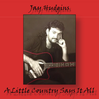 A Little Country Says It All by Jay Hudgins