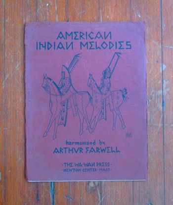 1st ed., original score, made at home by author (1901) • Arthur Farwell, "American Indian Melodies"
