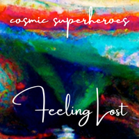 Feeling Lost by Cosmic Superheroes