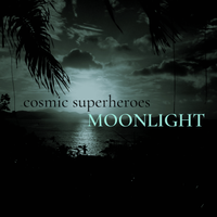 Moonlight by Cosmic Superheroes
