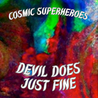 Devil Does Just Fine by Cosmic Superheroes