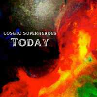 Today by Cosmic Superheroes