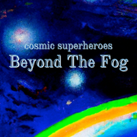 Beyond on Fog by Cosmic Superheroes