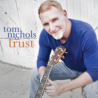 Tom Nichols - Trust by tomnicholsmusic.com