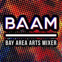 Bay Area Arts Mixer (BAAM) 