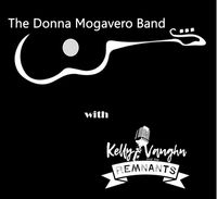 The Donna Mogavero Band w/Kelly Vaughn and The Remnants