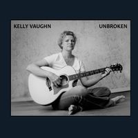 Unbroken (single) 2016 by Kelly Vaughn