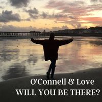 Will You Be There? (Radio Edit) by O'Connell & Love