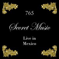 SECRET MUSIC LIVE IN MEXICO de 765