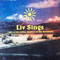 LIV SINGS Light Of The Valley Shadow Of The Mountain by Liv Mueller