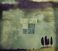 The Danny Green Trio, CD Release Concert: "After The Calm"