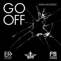 "GO OFF" (SINGLE) by KYREN MONTEIRO