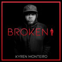 "BROKEN" by KYREN MONTEIRO