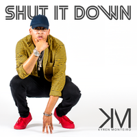 "SHUT IT DOWN" (SINGLE) by KYREN MONTEIRO