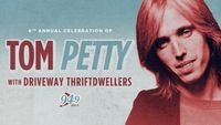 6th Annual Celebration of Tom Petty w/ Driveway Thriftdwellers