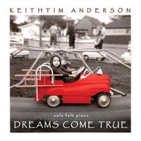 Dreams Come True. MP3 Download or CD & Download. (Album) by KeithTim Anderson