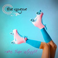 More Than Alright by The Queue
