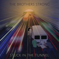 Stuck In The Tunnel by The Brothers Strong