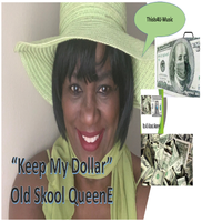 Keep My Dollar by Old Skool QueenE