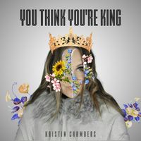 You Think You're King by Kristin Chambers 