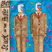 2009 "Stuck In The Paste" MP3 Download