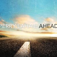 AHEAD by Perry LaHaie