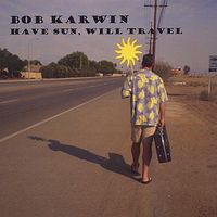 Have Sun Will Travel by Bob Karwin