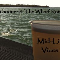 Mid-life Vices by Schooner and the Wharf Rats