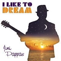 I Like To Dream by Jimi Pappas
