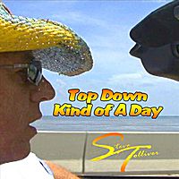 Steve Tolliver - Top Down Kind Of a Day