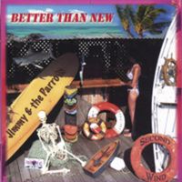 Better Than New by Jimmy and the Parrots