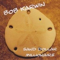Sand Dollar Millionaire by Bob Karwin-