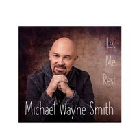Let Me Rest (Single Release) by Michael Wayne Smith