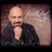 Faithful by Michael Wayne Smith