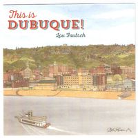 This Is Dubuque! by Lou Fautsch