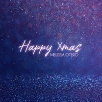 Happy Xmas by Melissa Otero