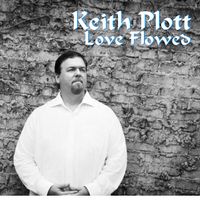 Love Flowed by Keith Plott