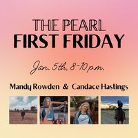 First Friday: Mandy Rowden and Candace Hastings