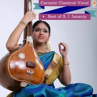 Carnatic Classical Vocal - Best of S. J. Jananiy by S. J. Jananiy