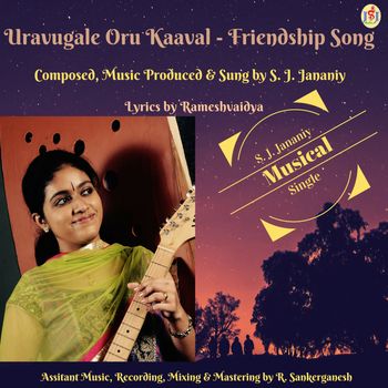 "Uravugale Oru Kaaval - Friendship Song - SIngle.. Music & Sung by S. J. Jananiy (31-07-2017)
