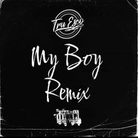 My Boy Remix by Tru Esco