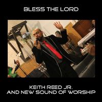Bless The Lord EP  by Keith Reed Jr. and New Sound of Worship 
