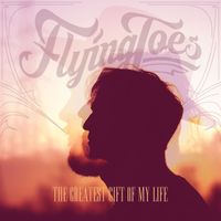 THE GREATEST GIFT OF MY LIFE (SINGLE) by Flying Joes
