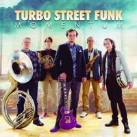 Turbo Street Funk "Momentum" CD Release!