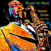 Blues For Alice by Nestor Zurita on Tenor Sax