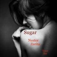 Sugar by Nestor Zurita on Tenor Sax