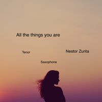 All The Things You Are by Nestor Zurita