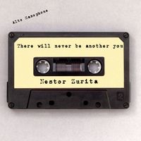 There Will Never Be Another You by Nestor Zurita alto Saxophone